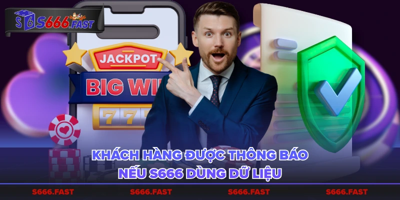 Khách hàng được thông báo nếu S666 dùng dữ liệu
